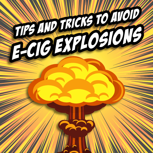 Tips and Tricks to avoid E-Cig Explosions Graphic